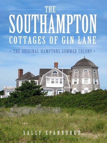 The Southampton Cottages Of Gin Lane The Original Hamptons Summer Colony Sally Spanburgh