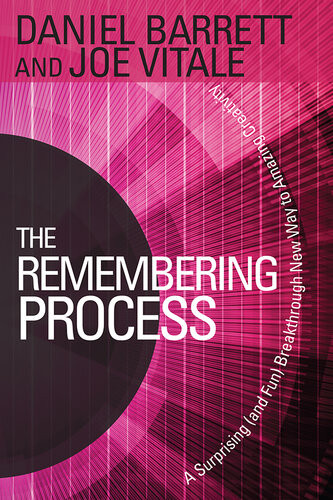 The Remembering Process A Surprising And Fun Breakthrough New Way To Amazing Creativity Daniel Barrett