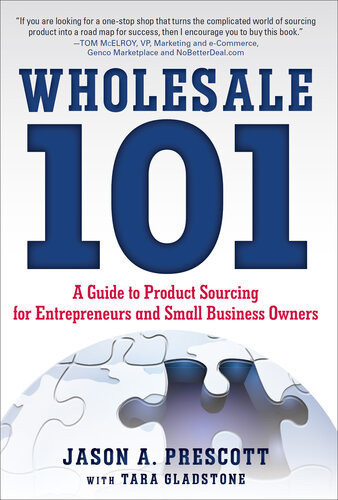 Wholesale 101 A Guide To Product Sourcing For Entrepreneurs And Small Business Owners Jason Prescott