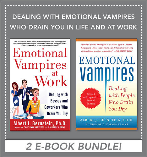 Dealing With Emotional Vampires Who Drain You In Life And At Work Albert J Bernstein