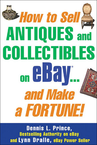 How To Sell Antiques And Collectibles On Ebay And Make A Fortune Dennis L Prince