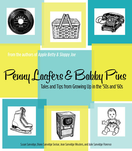 Penny Loafers Bobby Pins Tales And Tips From Growing Up In The 50s And 60s Susan Sanvidge