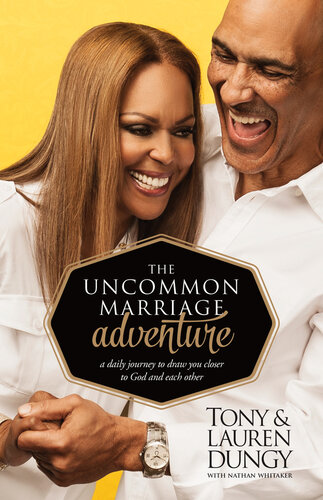 The Uncommon Marriage Adventure A Devotional Journey To Draw You Closer To God And Each Other Tony Dungy