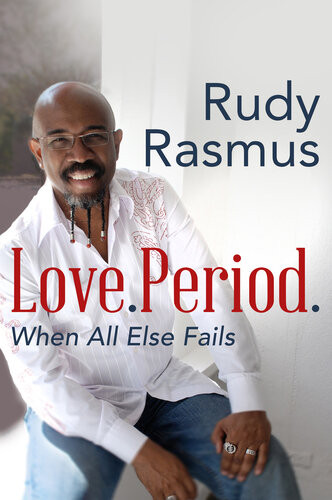 Love Period When All Else Fails Rudy Rasmus