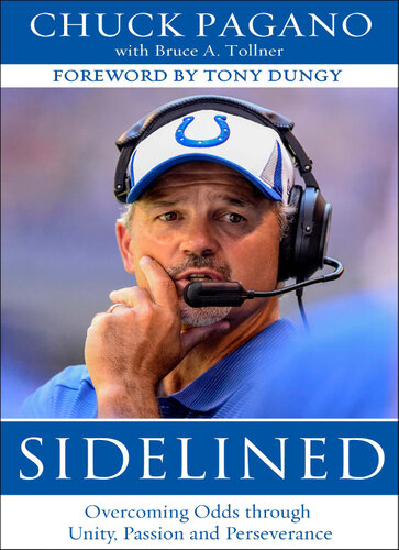 Sidelined Overcoming Odds Through Unity Passion And Perseverance Chuck Pagano