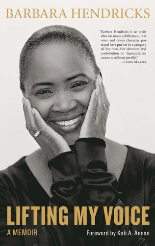Lifting My Voice A Memoir Barbara Hendricks Kofi A Annan