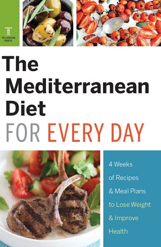 The Mediterranean Diet For Every Day 4 Weeks Of Recipes Meal Plans To Lose Weight Telamon Press
