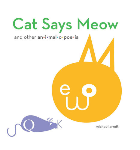 Cat Says Meow And Other Animalopoeia Michael Arndt