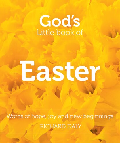 Gods Little Book Of Easter Words Of Hope Joy And New Beginnings Richard Daly