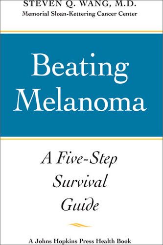Beating Melanoma A Fivestep Survival Guide Steven Q Wang