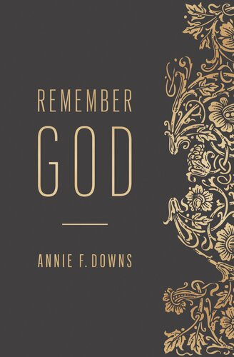 Remember God Annie F Downs
