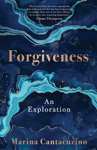 Forgiveness An Exploration Marina Cantacuzino