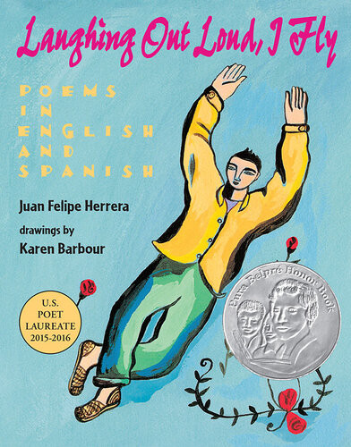 Laughing Out Loud I Fly Poems In English And Spanish Juan Felipe Herrera