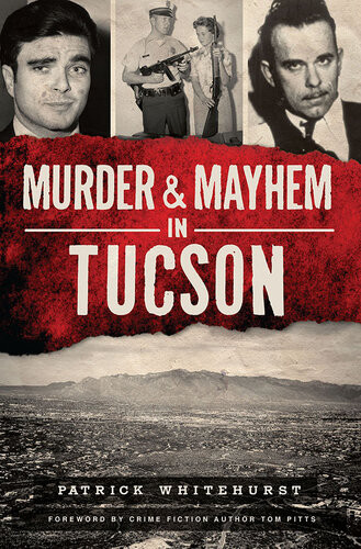 Murder Mayhem In Tucson Patrick Whitehurst