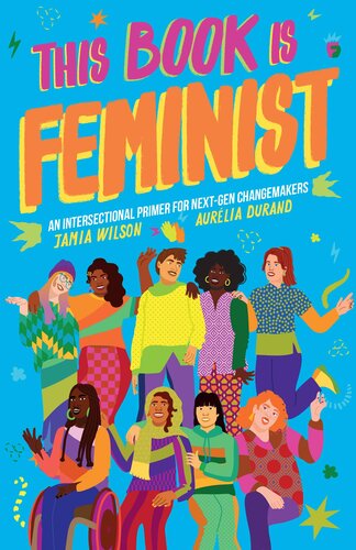 This Book Is Feminist An Intersectional Primer For Nextgen Changemakers Jamia Wilson