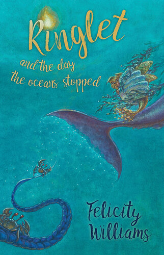 Ringlet And The Day The Oceans Stopped Felicity Williams