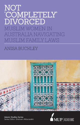 Not Completely Divorced Muslim Women In Australia Navigating Muslim Family Laws Anisa Buckley