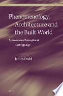 Phenomenology Architecture And The Built World James Dodd