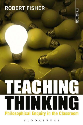 Teaching Thinking Philosophical Enquiry In The Classroom Robert Fisher