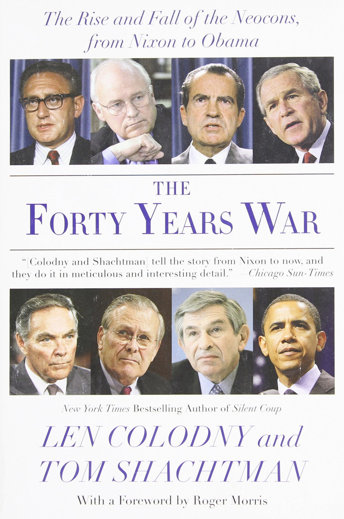 The Forty Years War The Rise And Fall Of The Neocons From Nixon To Obama Len Colodny Tom Shachtman