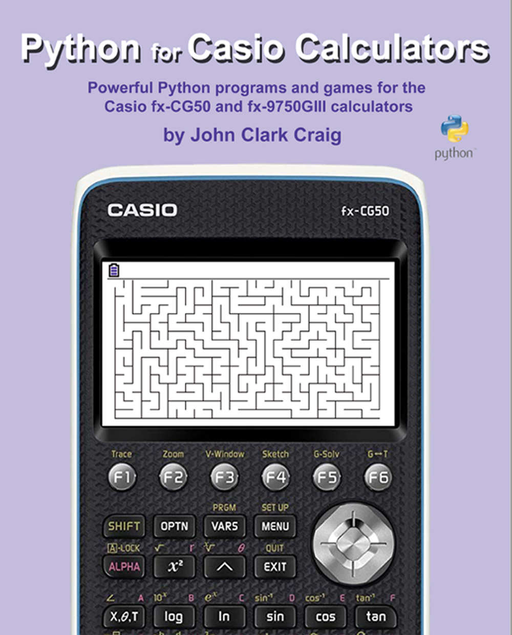 Python For Casio Calculators Powerful Python Programs And Games For The Casio Fxcg50 And Fx9750giii Calculators Craig