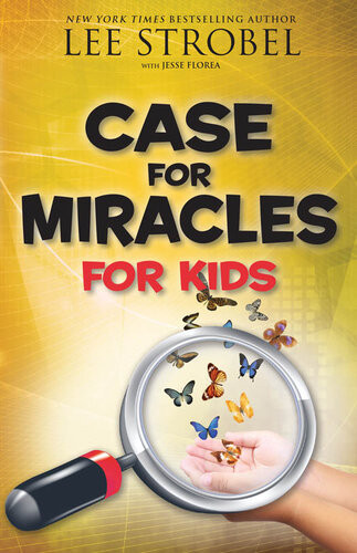 Case For Miracles For Kids Lee Strobel Jesse Florea