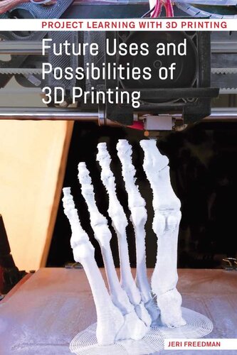 Future Uses And Possibilities Of 3d Printing Jeri Freedman
