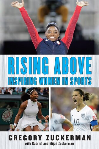 Rising Above Inspiring Women In Sports Gregory Zuckerman Elijah Zuckerman