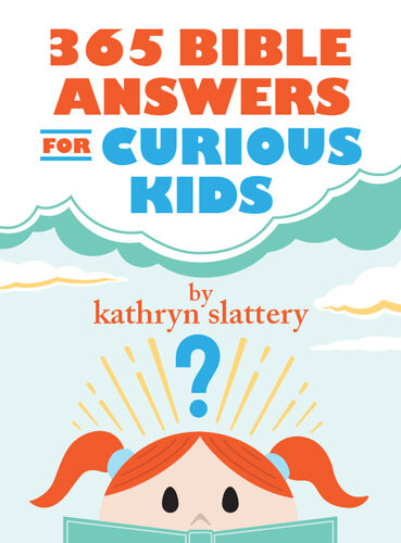 365 Bible Answers For Curious Kids An If I Could Ask God Anything Devotional Kathryn Slattery