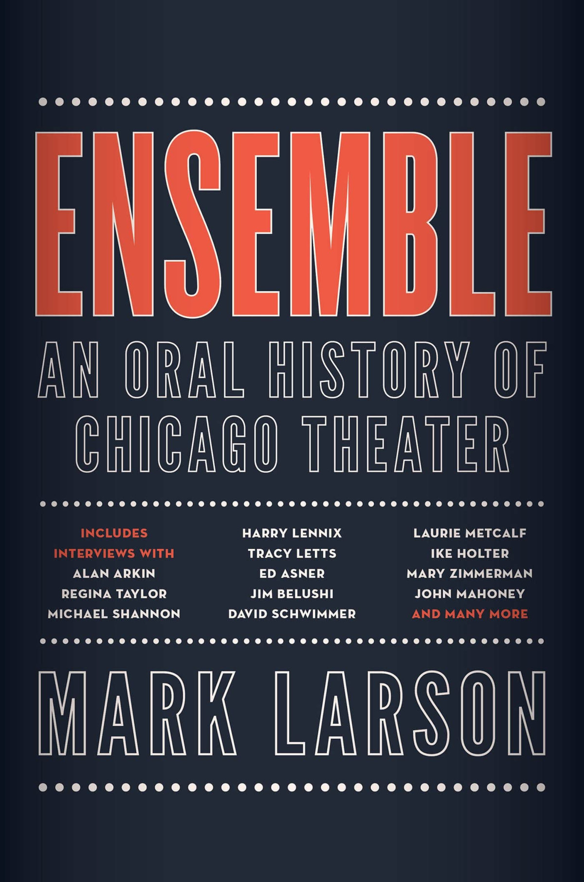 Ensemble An Oral History Of Chicago Theater Mark Larson