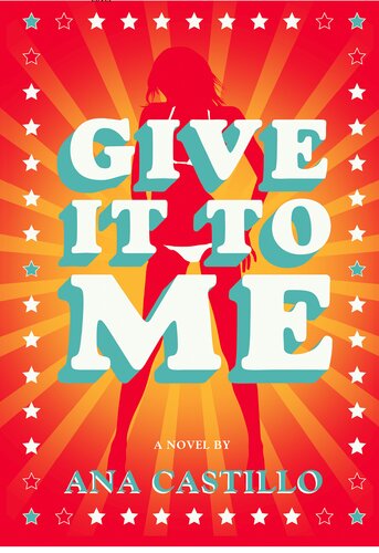 Give It To Me Ana Castillo