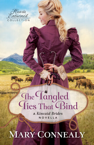 The Tangled Ties That Bind A Kincaid Brides Novella Mary Connealy