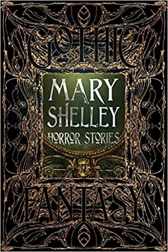 Mary Shelley Horror Stories Gothic Fantasy Mary Shelley