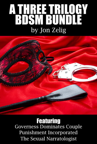 A Threetrilogy Bdsm Bundle Featuring Governess Dominates Couple Punishment Incorporated The Sexual Narratologist Jon Zelig