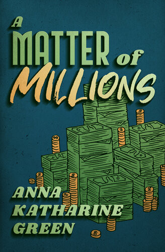 A Matter Of Millions Anna Katharine Green