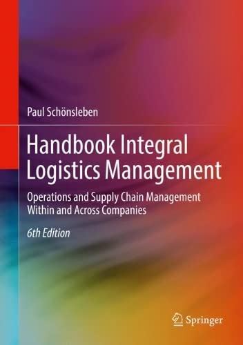 Handbook Integral Logistics Management Operations And Supply Chain Management Within And Across Companies 6th Edition 6th Paul Schnsleben
