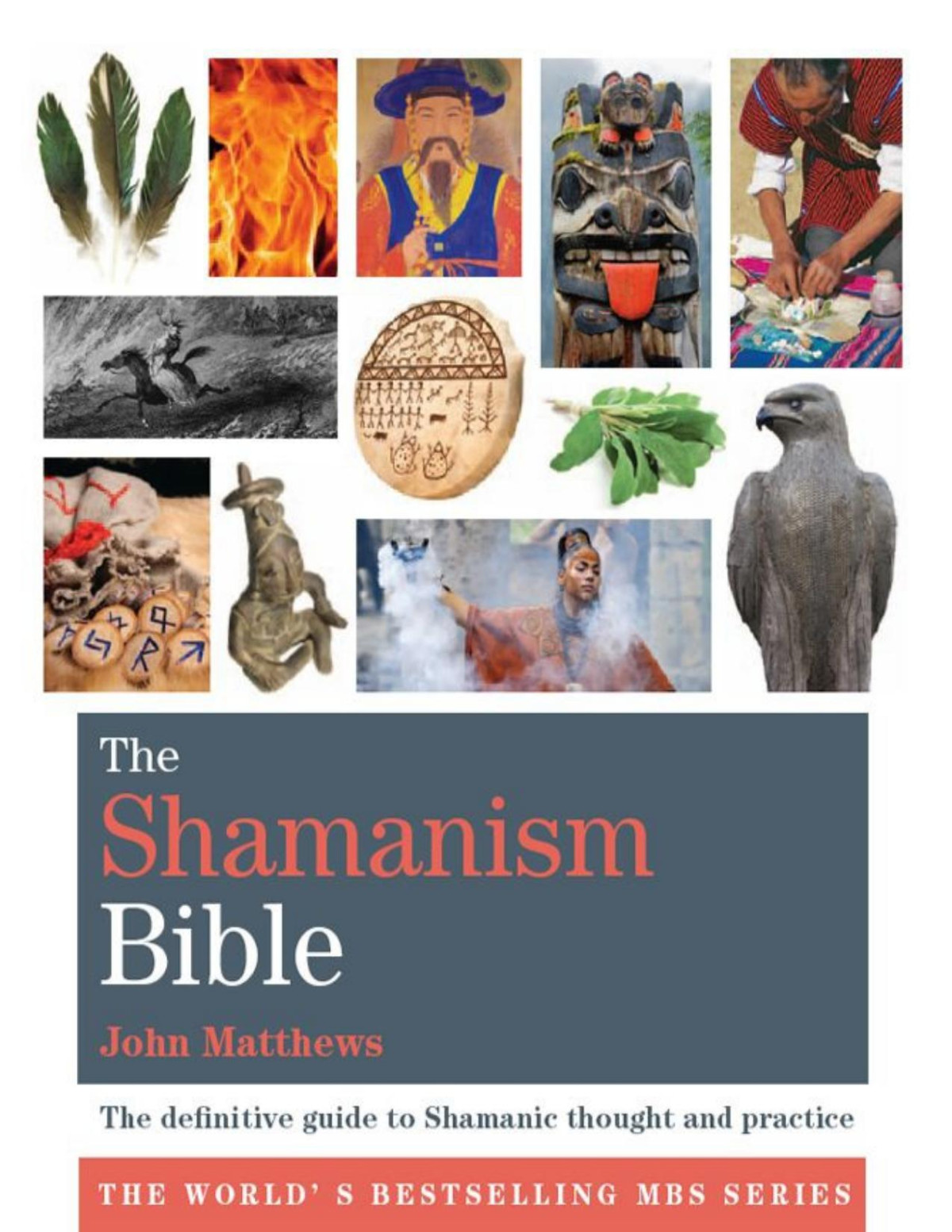 The Shamanism Bible The Definitive Guide To Shamanic Thought And Practice John Matthews