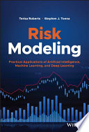 Risk Modeling Practical Applications Of Artificial Intelligence Machine Learning And Deep Learning Terisa Roberts