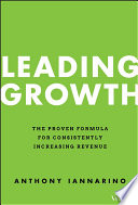 Leading Growth The Proven Formula For Consistently Increasing Revenue Anthony Iannarino