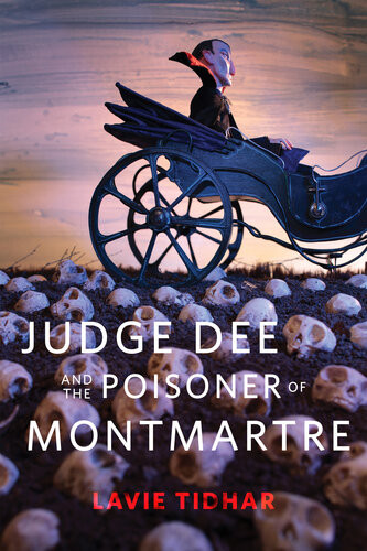 Judge Dee And The Poisoner Of Montmartre A Torcom Original Lavie Tidhar