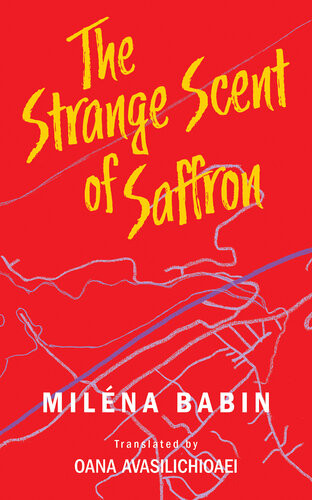 The Strange Scent Of Saffron Milna Babin Oana Avasilichioaei