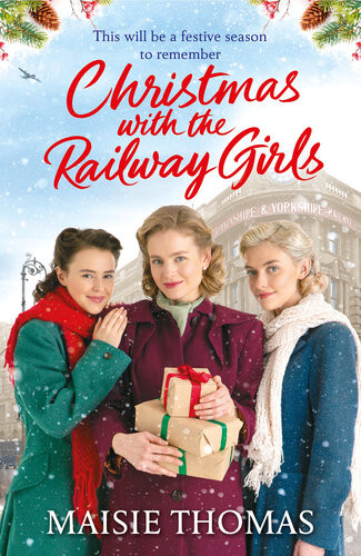 Christmas With The Railway Girls The New Heartwarming Historical Fiction Romance Book To Curl Up With This Christmas 2021 Maisie Thomas