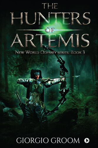 The Hunters Of Artemis New World Odyssey Series Book 3 Giorgio Groom
