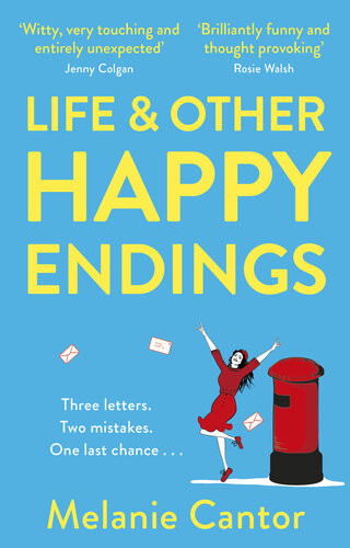Life And Other Happy Endings A Hopeful Laughoutloud Read For 2021 Melanie Cantor