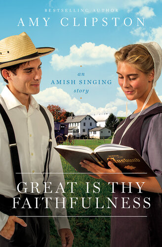 Great Is Thy Faithfulness An Amish Singing Story Amy Clipston