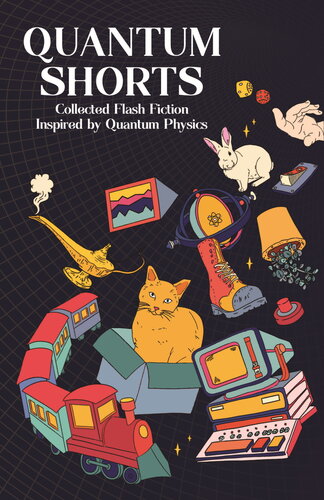 Quantum Shorts Collected Flash Fiction Inspired By Quantum Physics Michael Brooks