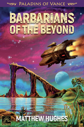 Barbarians Of The Beyond Matthew Hughes