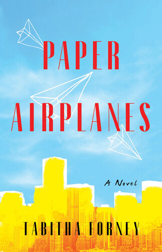 Paper Airplanes A Novel Tabitha Forney