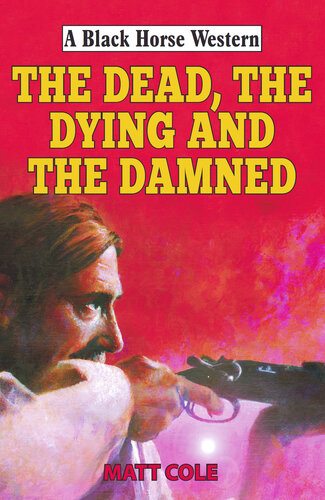 The Dead The Dying And The Damned Matt Cole