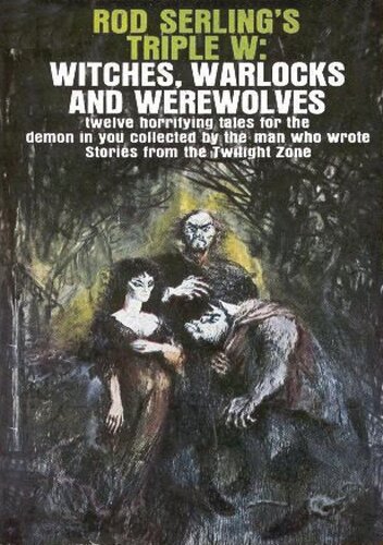 Rod Serlings Triple W Witches Warlocks And Werewolves Rod Serling